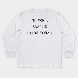 My Favorite Season is College Football Kids Long Sleeve T-Shirt